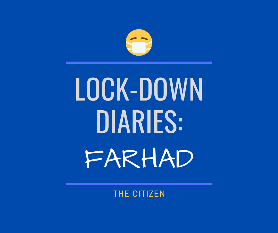 Lock-down Diaries: Farhad