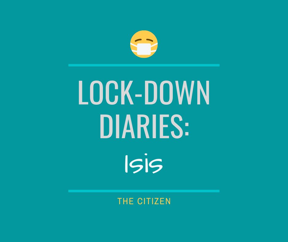 Lock-down Diaries: Isis