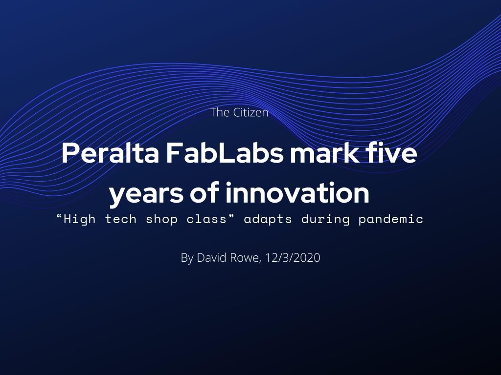 Peralta FabLabs mark five years of innovation
