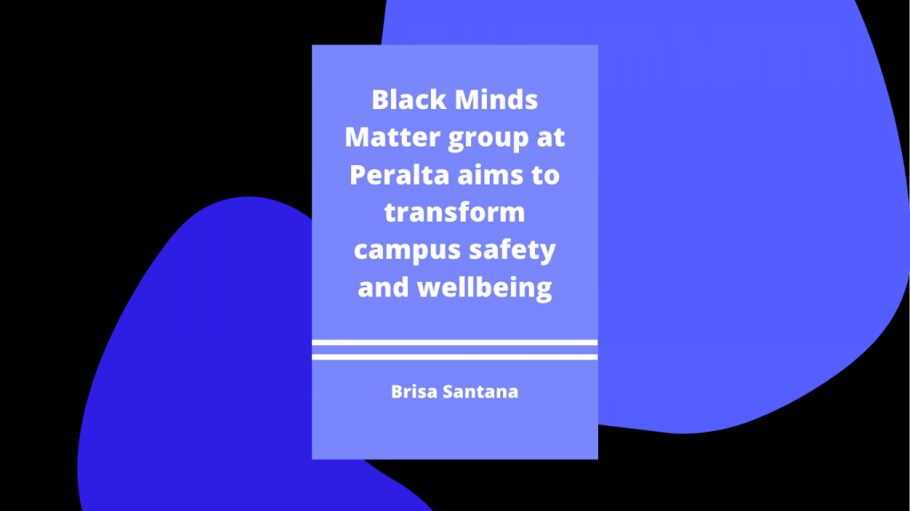 Black Minds Matter group at Peralta aims to transform campus safety and wellbeing