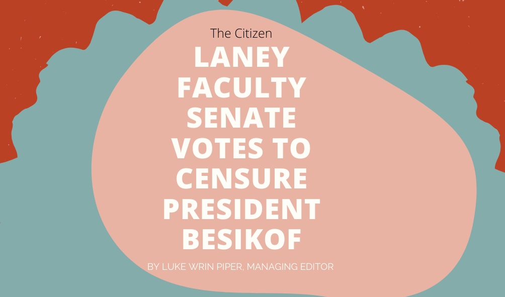 Laney Faculty Senate votes to sensure President Besikof