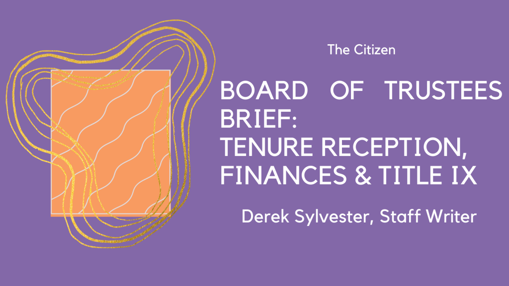 Board of Trustees Brief: Tenure Reception, Finances & Title IX