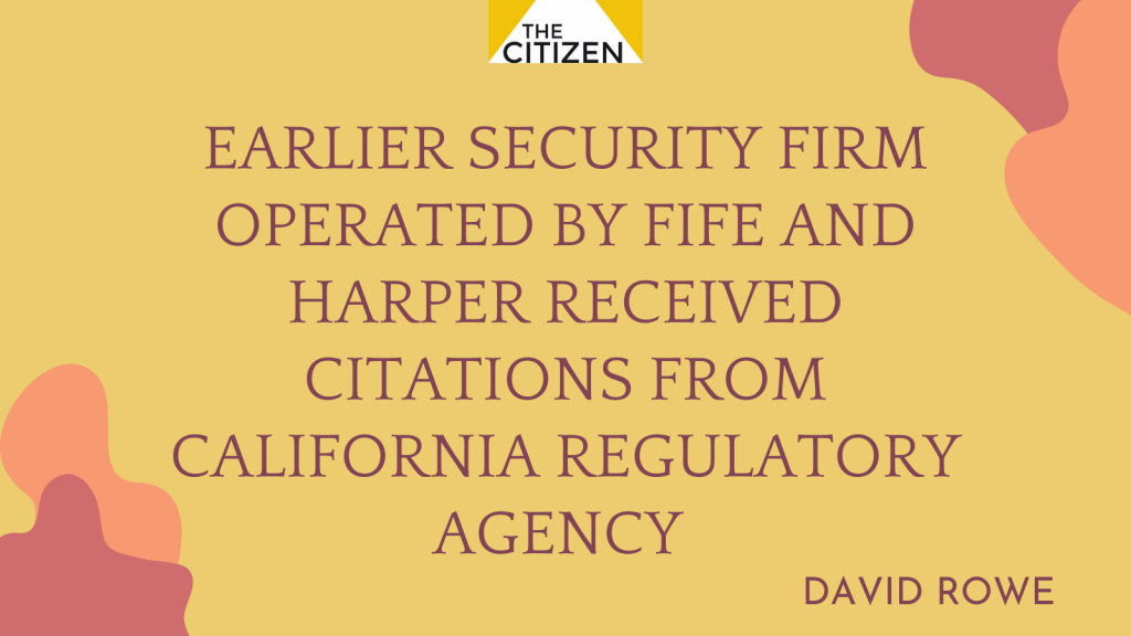 Earlier security firm operated by Fife and Harper received citations from California Regulatory Agency