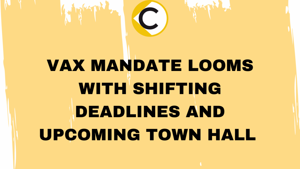 Vax mandate looms with shifting deadlines and upcoming Town Hall