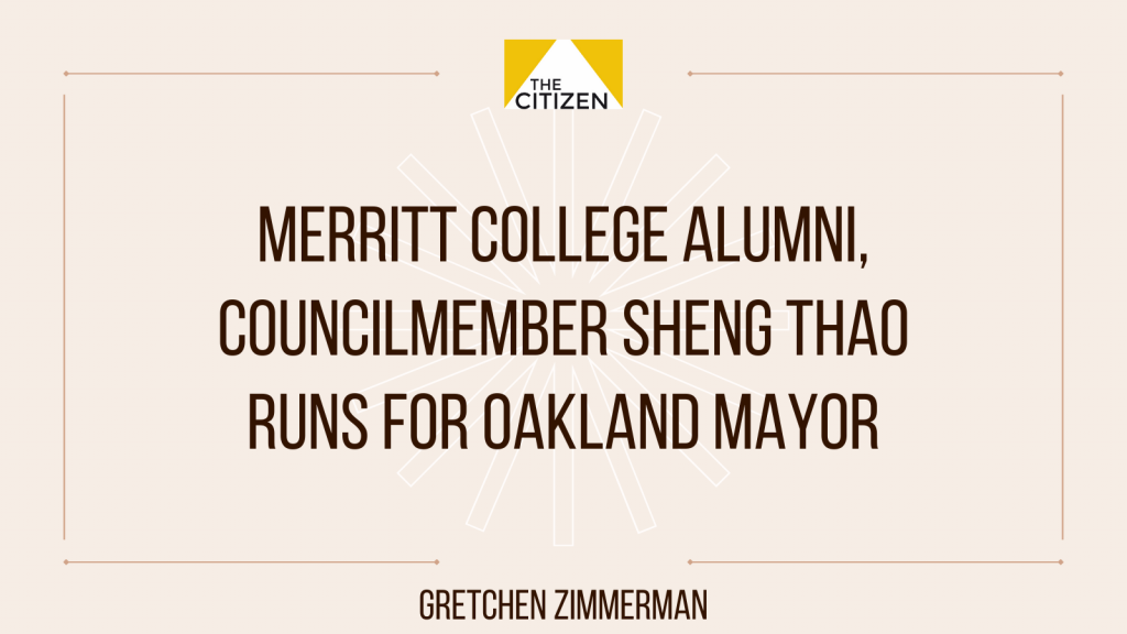 Merritt College alumni, Councilmember Sheng Thao runs for Oakland Mayor