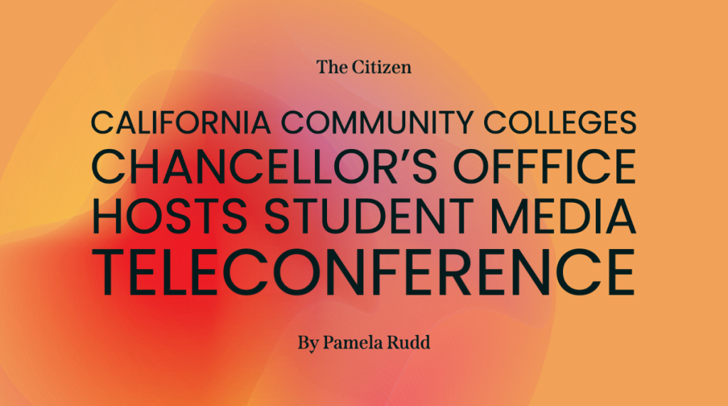 California Community Colleges Chancellor’s Office hosts Student Media Teleconference