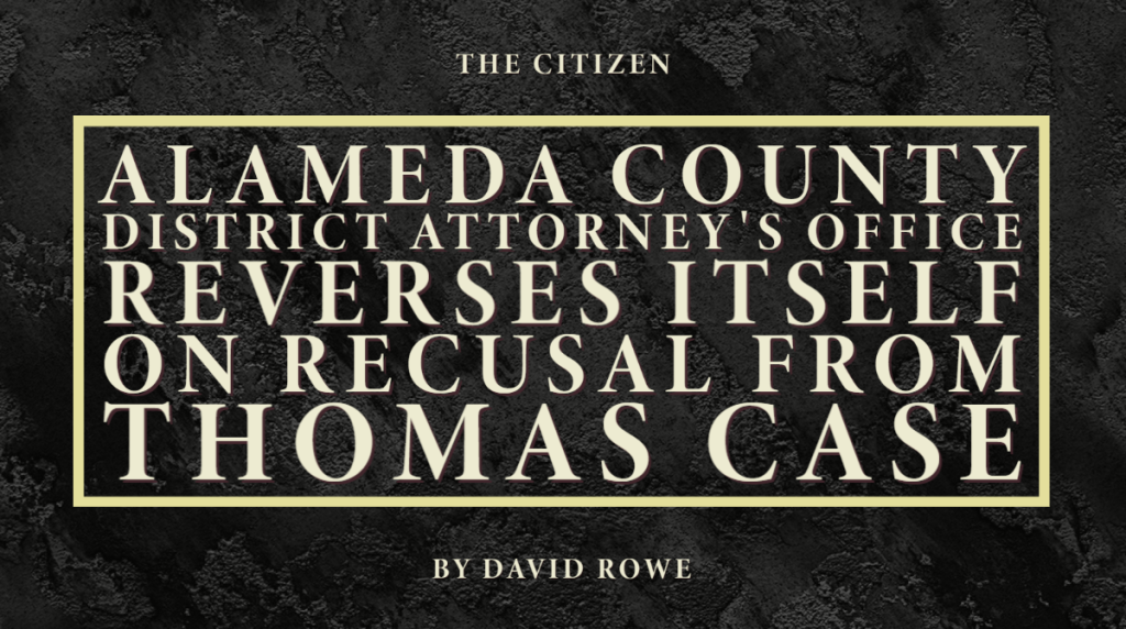 Alameda County District Attorney’s Office reverses itself on recusal from Thomas case