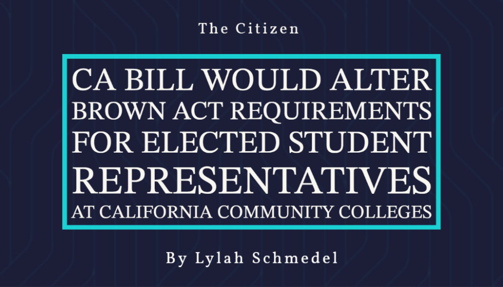 CA bill would alter brown act requirements for elected student representatives at California Community Colleges