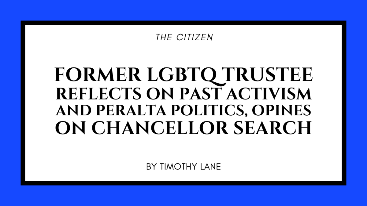 Former LGBTQ trustee reflects on past activism and Peralta politics, opines on chancellor search